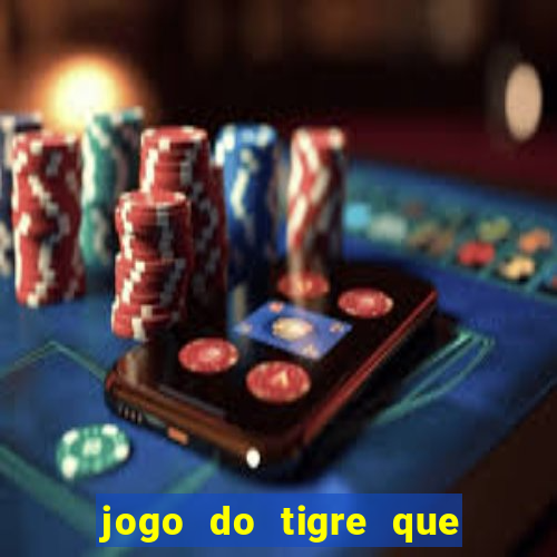 jogo do tigre que paga dinheiro de verdade